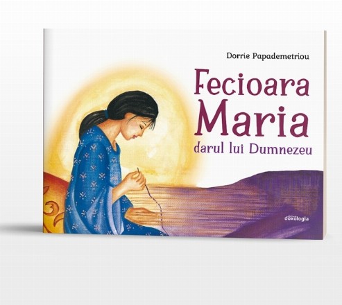 Fecioara Maria - darul lui Dumnezeu