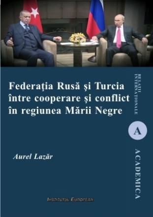 Federaţia Rusă şi Turcia între cooperare şi conflict în regiunea Mării Negre