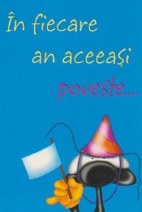 Felicitare umoristica (cod 07 10): In fiecare an aceeasi poveste... Cu toate astea nu ne plictisim niciodata la petrecerea ta!