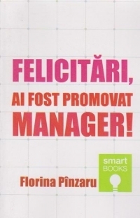 Felicitari! Ai fost promovat manager!