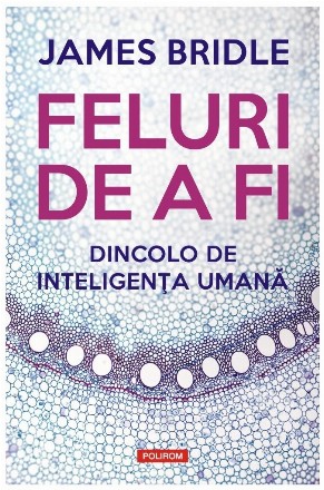 Feluri de a fi : dincolo de inteligenţa umană