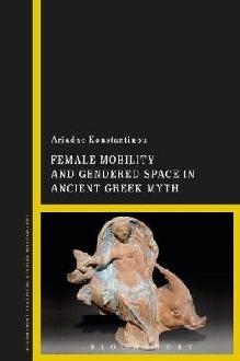 Female Mobility and Gendered Space in Ancient Greek Myth