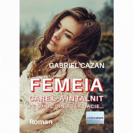 Femeia care l-a intalnit pe omul din acea Dacie... Roman