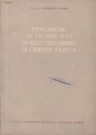 Fenomene si teorii noi in electrochimie si chimie fizica