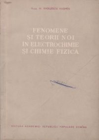 Fenomene si teorii noi in electrochimie si chimie fizica