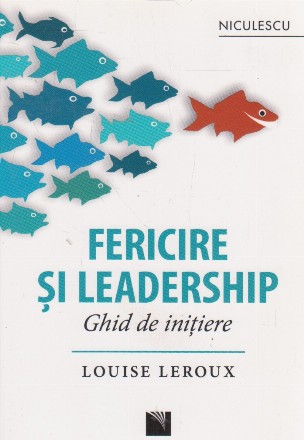 Fericire si leadership. Ghid de initiere