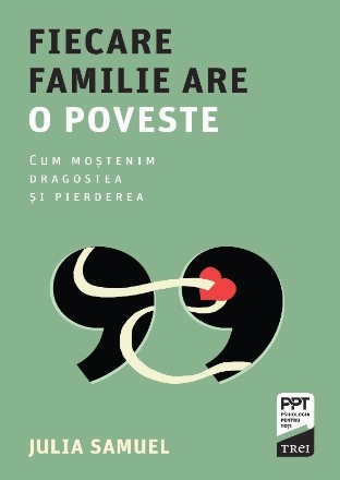 Fiecare familie are o poveste : cum moştenim dragostea şi pierderea