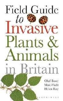 Field Guide to Invasive Plants and Animals in Britain