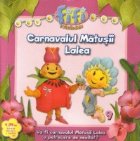 Fifi Floricelele Carnavalul Matusii Lalea