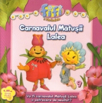 Fifi si Floricelele - Carnavalul Matusii Lalea