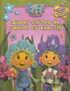 Fifi si Floricelele - Super cartea de colorat cu exercitii 3