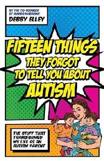 Fifteen Things They Forgot to Tell You About Autism