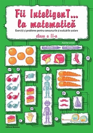 Fii InteligenT la matematică : exerciţii şi probleme pentru concursurile şi evaluările şcolare,clasa a II-a