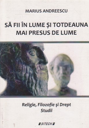 Sa fii in lume si totdeauna mai presus de lume