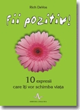 Fii pozitiv! 10 expresii care iti vor schimba viata