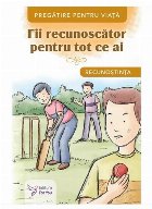 Fii recunoscător pentru tot ce ai : recunoştinţa