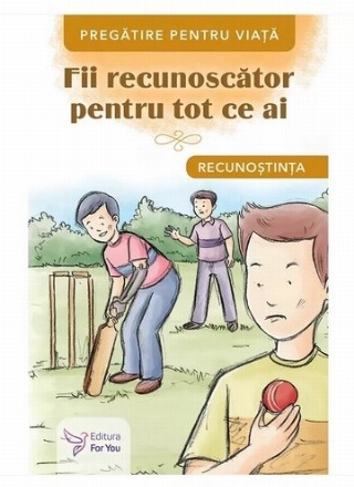 Fii recunoscător pentru tot ce ai : recunoştinţa