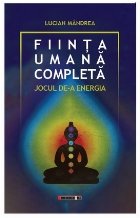 Fiinţa umană completă : jocul de-a energia