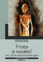 FIINTA NEANTUL ESEU ONTOLOGIE FENOMENOLOGICA