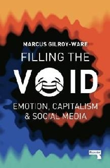 Filling the Void: Emotion, Capitalism & Social Media