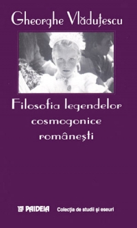 Filosofia legendelor cosmogonice romanesti