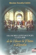 Filosofia si pedagogia culturii - De la Homer la Platon si Zamolxe