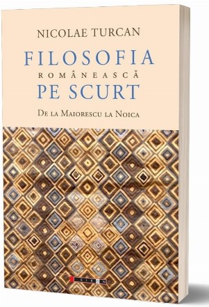 Filosofia românească pe scurt : de la Maiorescu la Noica,note de curs