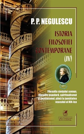 Filosofia simţului comun, filosofia populară, spiritualismul şi pozitivismul, până la jumătatea veacului al XIX-lea - Vol. 4 (Set of:Istoria filosofiei contemporaneVol. 4)