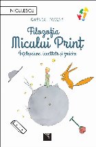 Filozofia Micului Prinţ înţelepciune identitate