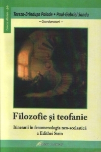 Filozofie si teofanie - Itinerarii in fenomenologia ne-scolastica a Edithei Stein