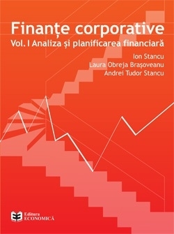 Finante corporative. Volumul 1. Analiza si planificarea financiara