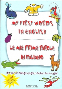 My first words in english/Le mie prime parole in italiano-Dictionar bilingv englez/italian in imagini