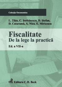 Fiscalitate. De la lege la practica. Editia 7