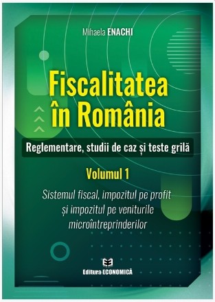 Fiscalitatea în România : reglementare, studii de caz şi teste grilă