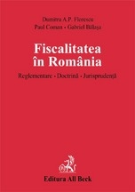 Fiscalitatea in Romania. Reglementare. Doctrina. Jurisprudenta