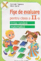 Fise de evaluare pentru clasa a II-a. Limba romana, Matematica