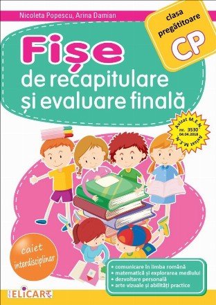 Fise de recapitulare si evaluare finala pentru clasa pregatitoare. Comunicare in limba romana. Matematica si explorarea mediului. Dezvoltare personala. Arte vizuale si abilitati practice