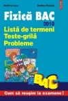 Fizica BAC. Lista de termeni. Teste-grila. Probleme. 2010