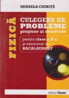 Fizica - Culegere de probleme propuse si rezolvate pentru clasa a X-a si examenul de BACALAUREAT (editie 2013)
