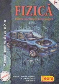 Fizica, filiera teoretica si tehnologica. Manual pentru clasa a X-a