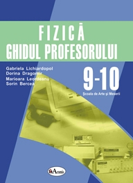 Fizica - ghidul profesorului pentru clasele 9-10 pentru Scoala de Arte si Meserii