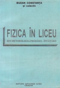 Fizica in liceu - Din metodologia predarii-invatarii