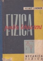 Fizica pentru tehnicieni, Volumul I - Mecanica corpurilor solide. Mecanica lichidelor si a gazelor