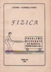 Fizica - probleme rezolvate din manualul pentru clasa a IX - a