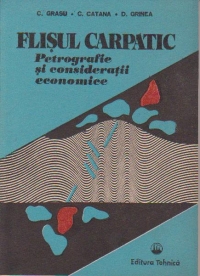 Flisul carpatic. Petrografie si consideratii economice