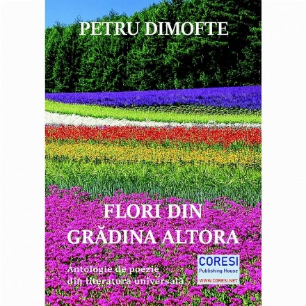 Flori din grădina altora : antologie de poezie din literatura universală