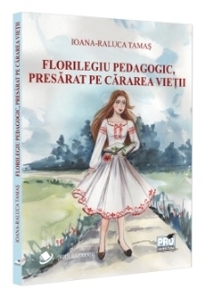 Florilegiu pedagogic, presărat pe cărarea vieţii