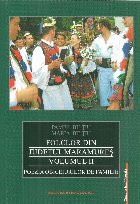 Folclor din Judetul Maramures. Poezia obiceiurilor de familie. Volumul II