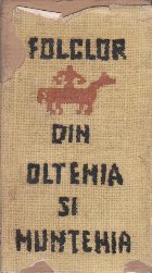 Folclor din Oltenia si Muntenia, Volumul I - Texte alese din colectii inedite