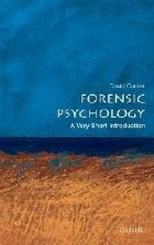 Forensic Psychology: A Very Short Introduction